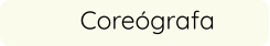Coreógrafa
